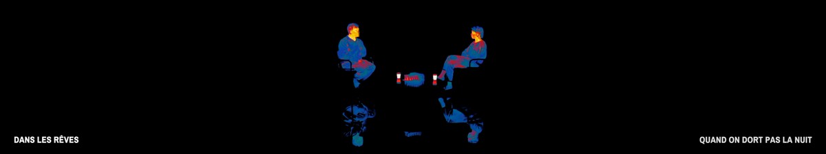 Dans les rêves, quand on ne dort pas la nuit